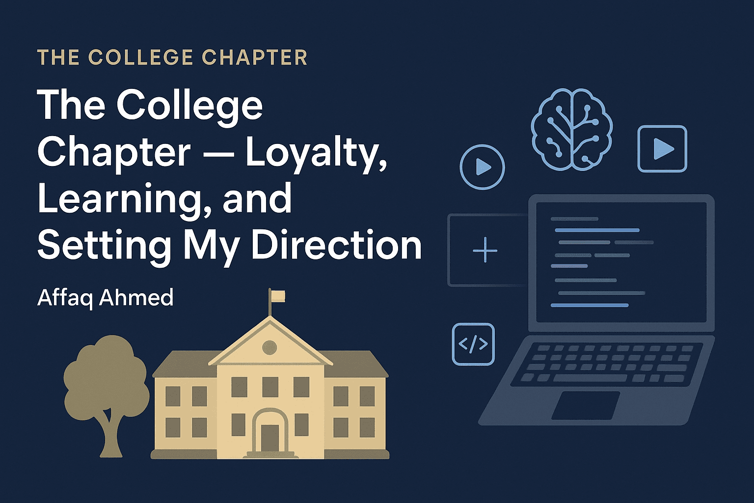 The College Chapter — Loyalty, Learning, and Setting My Direction